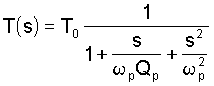 T ( s ) = T0 / ( 1 + s / ( omega p * Qp ) + ( s  / omega p ) ^ 2 )