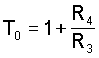 T0 = 1 + R4 / R3