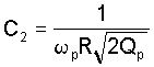C2 = 1 / ( omega p * R * sqrt ( 2 * Qp ) )