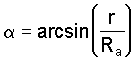 alpha = arcsin ( r / Ra )